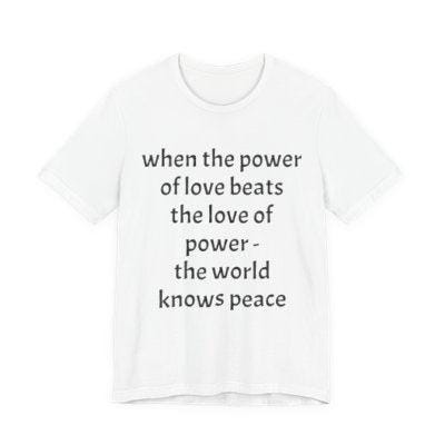 "When the power of love beats the love of power"